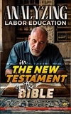  Bible Sermons - Analyzing Labor Education in the New Testament of the Bible - The Education of Labor in the Bible, #35.
