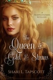  Shari L. Tapscott - The Queen of Gold and Straw - Fairy Tale Kingdoms, #2.