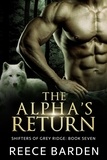  Reece Barden - The Alpha's Return - Shifters of Grey Ridge, #7.