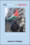  Stephen K Mulligan - 101 Poems for Palestine - "From the River to the Sea!".