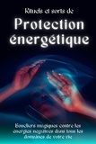  Esencia Esotérica - Rituels et sorts de protection énergétique: Boucliers magiques contre les énergies négatives.