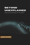  John White - Beyond Unexplained: Unsolved Mysteries of The World.