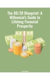  Ernest Robinson - The 80/20 Blueprint: A Millennial's Guide to Lifelong Financial Prosperity.