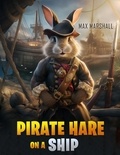  Max Marshall - Pirate Hare on a Ship.