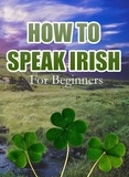  MalbeBooks - How To Speak Irish For Beginners.