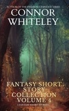  Connor Whiteley - Fantasy Short Story Collection Volume 4: 5 Fantasy Short Stories - Whiteley Fantasy Short Story Collections, #4.