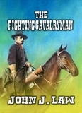  John J. Law - The Fighting Cavalryman.