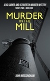  John Messingham - Murder in the Mill - DCI Garner and DS Brierton Series 2, #1.