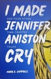  Mark K. Campbell - I Made Jennifer Aniston Cry.
