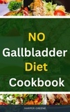  Harper Greene - No Gallbladder Diet Cookbook.