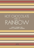  Artici Bilingual Books - Hot Chocolate And A Rainbow: Short Stories for Dutch Language Learners.