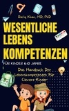  Rafiq Khan - Wichtige Lebenskompetenzen Für Kinder: Das Handbuch Der Lebenskompetenzen Für Clevere Kinder.