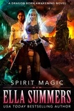  Ella Summers - Spirit Magic - Dragon Born Awakening, #2.