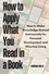  GORDON MILLS - How to Apply What you Read in a Book : How to Make Knowledge Gained Instruments for Personal Development and Effective Living.