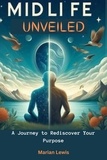  Marian Lewis - Midlife Unveiled : A Journey to Rediscover Your Purpose.