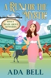  Ada Bell - A Run for the Mystic - Shady Grove Psychic Mystery, #8.