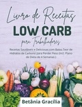  Betânia Gracília - Livro de Receitas Low Carb para Trabalhadores: Receitas Saudáveis e Deliciosas com Baixo Teor de Hidratos de Carbono para Perder Peso.