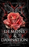  C.J. Laurence - Demons &amp; Damnation - Shadowed Souls Saga, #1.