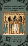  Oriental Publishing - Nile Muse Artistic Flourishes in Ancient Egyptian Society.