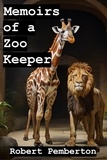  Robert Pemberton - Memoirs of a Zoo Keeper - Memoirs, #2.