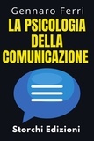 Storchi Edizioni et  Gennaro Ferri - La Psicologia Della Comunicazione - Collezione Intelligenza Emotiva, #2.