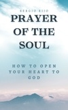  SERGIO RIJO - Prayer of the Soul: How to Open Your Heart to God.
