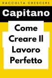  Capitano Edizioni - Come Creare Il Lavoro Perfetto - Raccolta Negozi, #11.