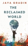  Jaya Gradin - The Reclaimed World (Short Story) - The Reclaimed Series, #3.
