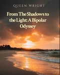  Queen Wright - From the Shadows to the Light: A Bipolar Odyssey.