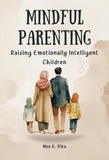  Neo K. Bika - Mindful Parenting: Raising Emotionally Intelligent Children.