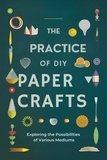  Amanda G. Stockton - The Practice of DIY Paper Crafts: Exploring the Possibilities of Various Mediums.