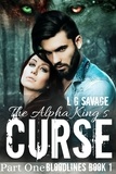  L.G. Savage - The Alpha King's Curse: Part One - Bloodlines, #1.