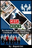 Rajesh Giri - Cash Clicks: Revolutionize Your Earnings with ClickBank Affiliate Marketing.