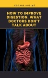  EDGARS AUZINS - How to improve digestion. What doctors don't talk about.