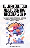  Natalie M. Brooks - El Libro Que Todo Adulto Con TDAH Necesita (2 en 1):  Para Hombres y Mujeres Neurodiversos - Mantenerse Organizados, Tener Éxito en las Relaciones y Abrazarse a Sí Mismos.