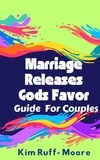  Kim Ruff-Moore - Marriage Releases God's Favor.