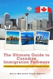  Gloria Morenike Faluyi-Ogieva - The Ultimate Guide to Canadian Immigration Pathways.