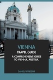  Daniel Windsor - Vienna Travel Guide: A Comprehensive Guide to Vienna, Austria.