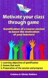  Olivier Rebiere et  Cristina Rebiere - Motivate Your Class Through Game - Guide Education.