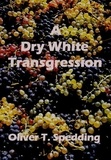  Oliver T. Spedding - A Dry White Transgression.