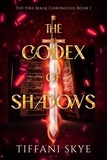  Tiffani Skye - The Codex of Shadows - The Fire Mage Chronicles, #1.