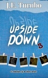  J. E. Turnbo - Upside Down 3 - Upside Down Short Story Collections, #3.