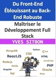  YVES SITBON - Maîtriser le Développement Full Stack : Du Front-End Éblouissant au Back-End Robuste.