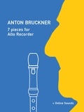  Reynhard Boegl et  Bettina Schipp - Anton Bruckner - 7 pieces for Alto Recorder.