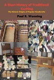 Paul R. Wonning - Short History of Traditional Crafts - Short History Series, #9.