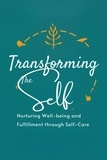  Adelle Louise Moss - Transforming the Self: Nurturing Well-being and Fulfillment through Self-Care - Healthy Lifestyle, #4.
