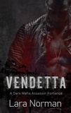  Lara Norman - Vendetta: A Dark Mafia Assassin Romance.