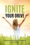  Benjamin Drath - Ignite Your Drive: Finding Purpose and Passion in Adulthood.