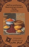  Oriental Publishing - Saffron and Sumac Gastronomy in Ancient Persia.