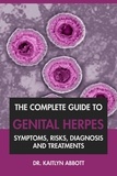  Dr. Kaitlyn Abbott - The Complete Guide to Genital Herpes: Symptoms, Risks, Diagnosis &amp; Treatments.